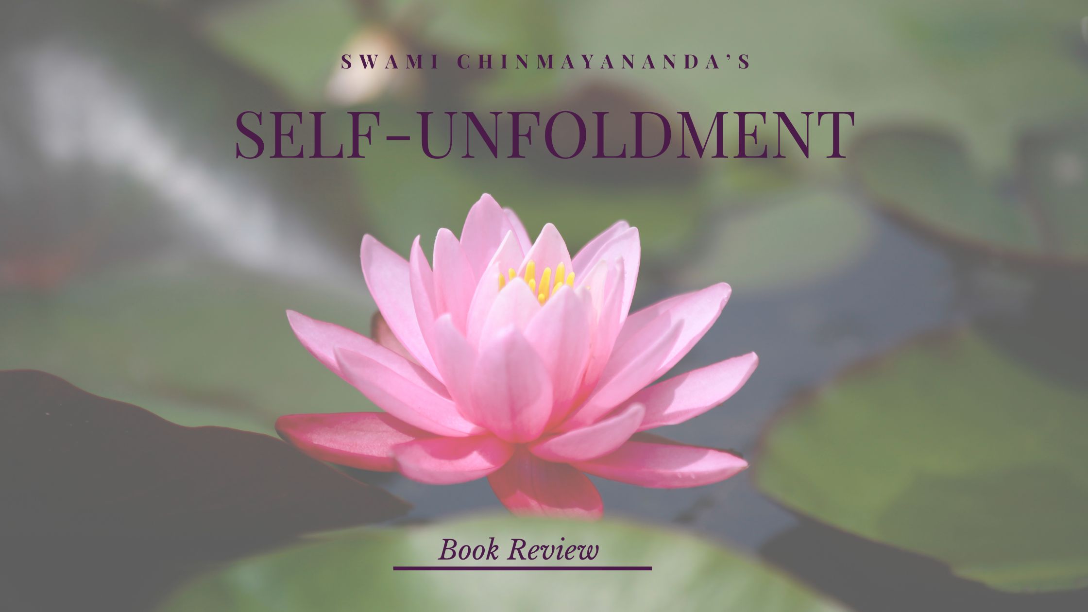 Self-Unfoldment: Transformative Guide to Spiritual Growth 5 Self-Unfoldment by Swami Chinmayananda